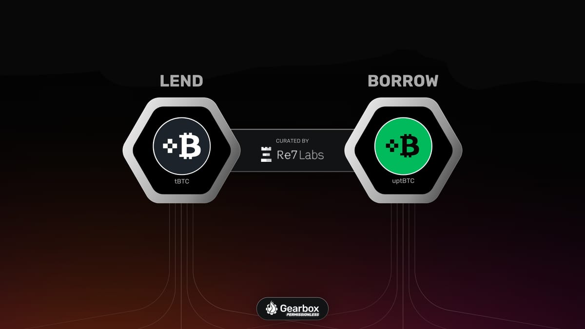 Re7 curated tBTC and uptBTC market: Gearbox Permissionless